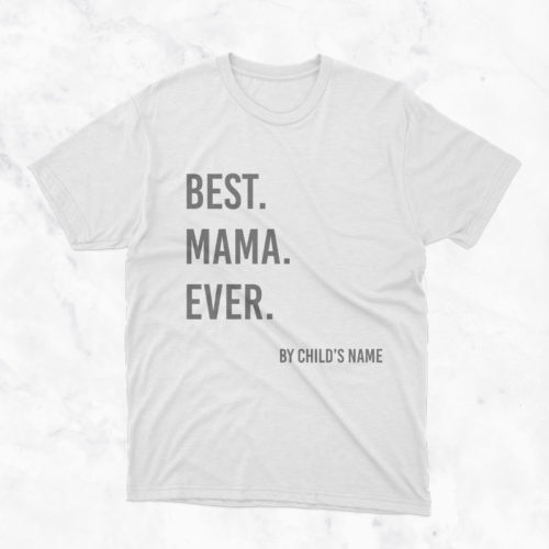 Best. Mama. Ever. T-Shirt